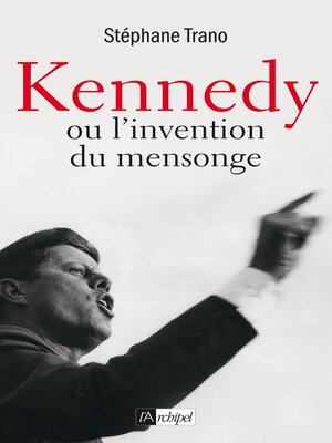 cover image of Kennedy ou l'invention du mensonge
